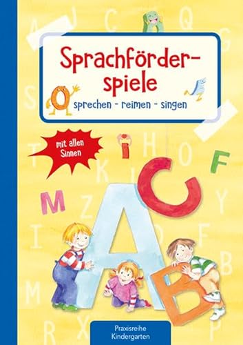 Sprachförderspiele: sprechen - reimen - singen mit allen Sinnen (Die Praxisreihe für Kindergarten und Kita) von Kaufmann Ernst Vlg GmbH